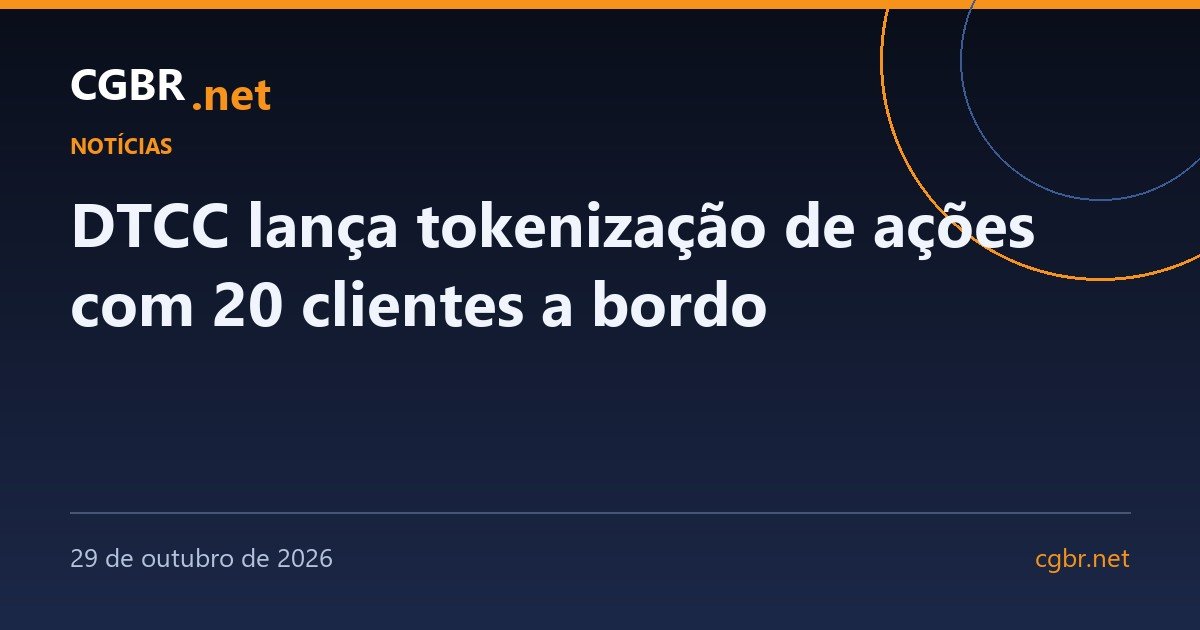 DTCC lança tokenização de ACÕES