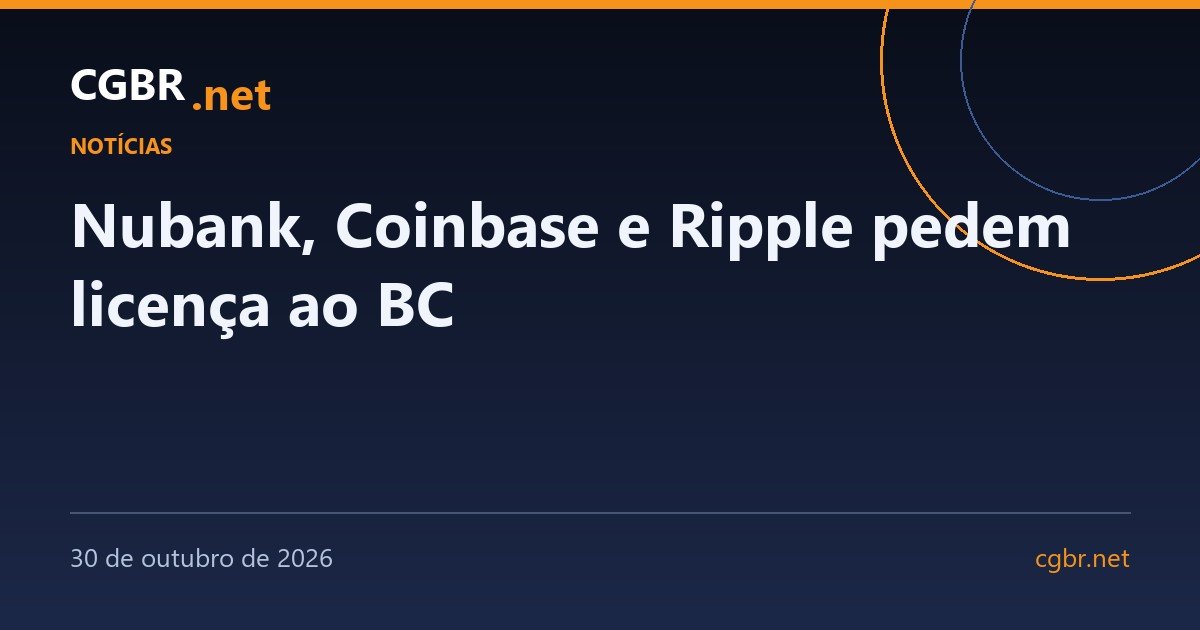 Nubank, Coinbase e Ripple pedem licença ao BC no prazo final