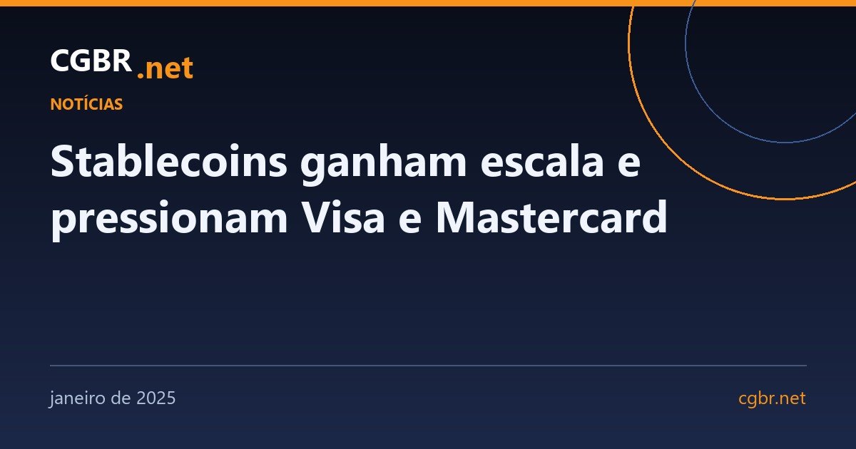 Capa: Stablecoins ganham escala e pressionam Visa e Mastercard